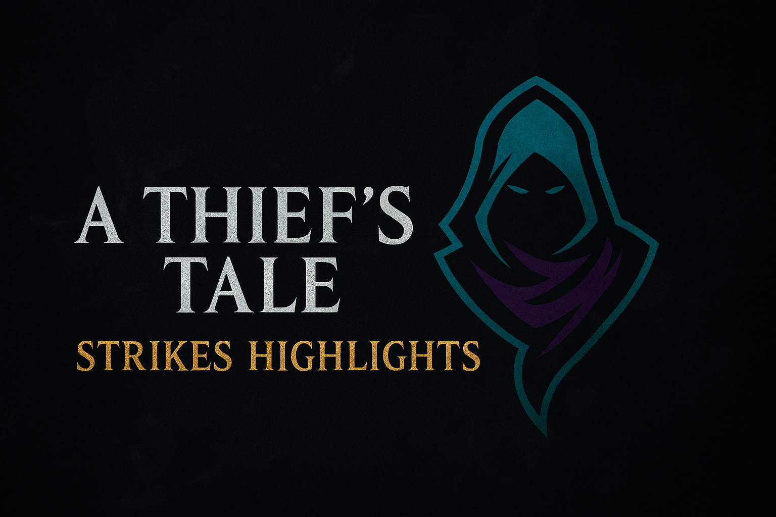 A THIEF'S TALE - Strikes Highlights